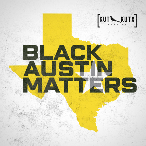 Black Austin Matters by KUT Public Media