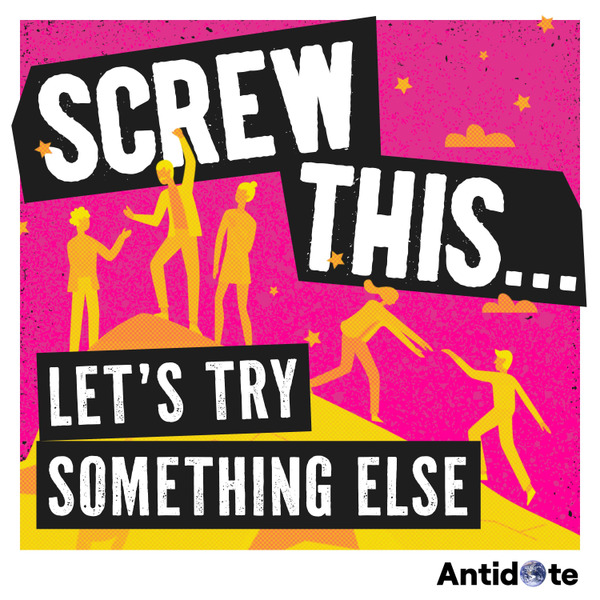 Screw This, Let's Try Something Else by Immediate and Rubber Republic/Antidote