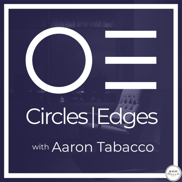Circles|Edges E04: "Origin Stories" by Magic Thread Media