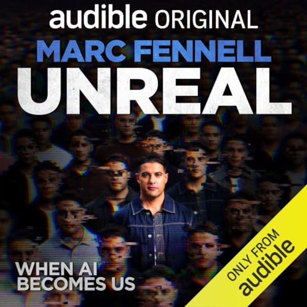 Unreal: When AI Becomes Us by Audible & BBC Studios