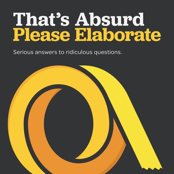 That's Absurd Please Elaborate by Trace Elements Media
