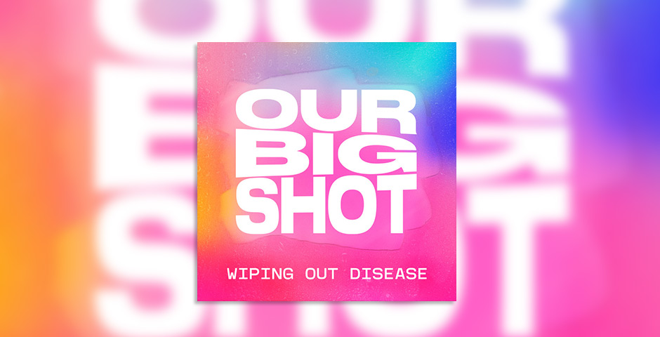 Screenshot of the entry for Our Big Shot: Wiping Out Disease